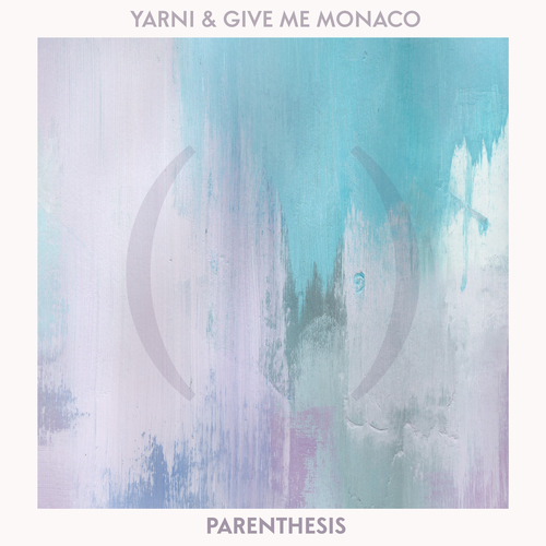 Yarni & Give Me Monaco - Parenthesis [EMK011D]